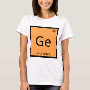 Ge - Geometrie Mathematik Chemie Periodensystem Sy T-Shirt