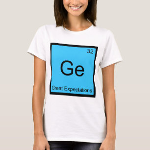 Ge - Große Erwartungen Chemie-Element-Symbol T T-Shirt