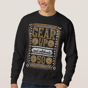 Gear up und feiern 50. Geburtstag Steampunk Sweatshirt