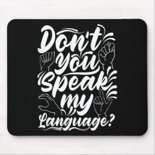 Gebärdensprachalphabet Sprichst du nicht meine ame Mousepad