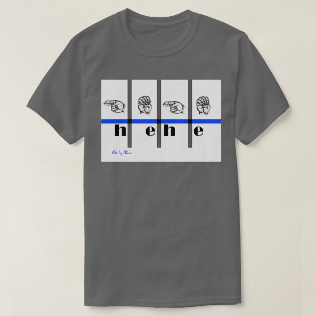 Gebärdensprache Art hehe T-Shirt (Design vorne)
