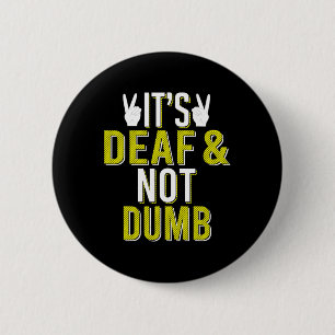 Gebärdensprache ASL Taub Und Nicht Dumm Gehörlosig Button