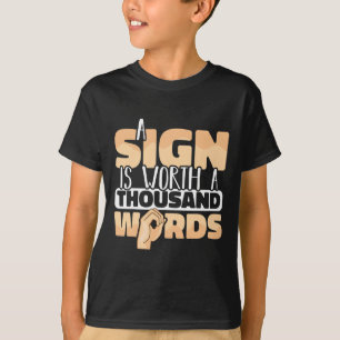 Gebärdensprache Ein Zeichen ist tausend Worte wert T-Shirt