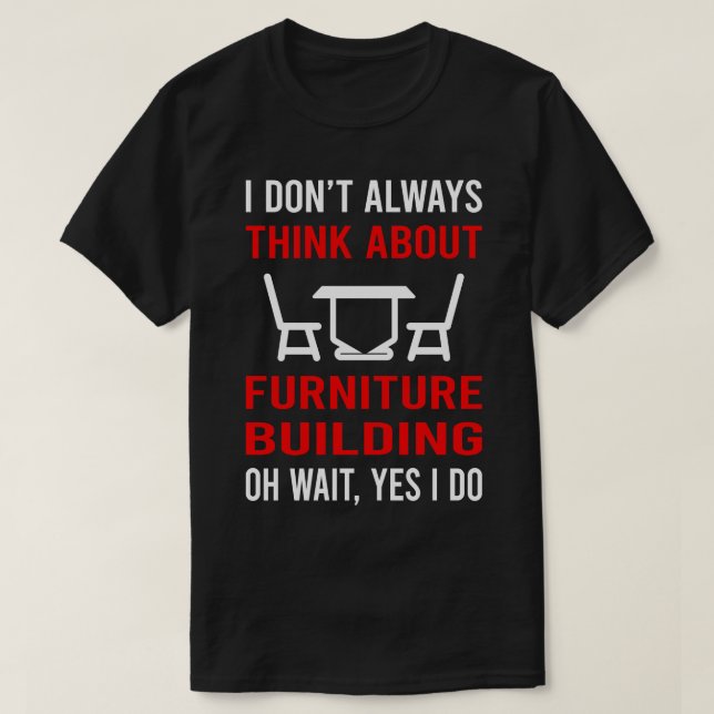 Gebäude über Möbel nachdenken T-Shirt (Design vorne)