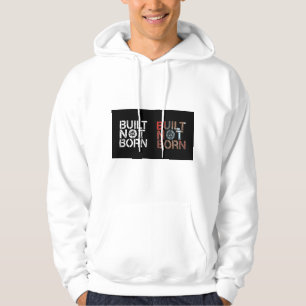 Gebaut Nicht Geboren Motivations-Hoodie Hoodie