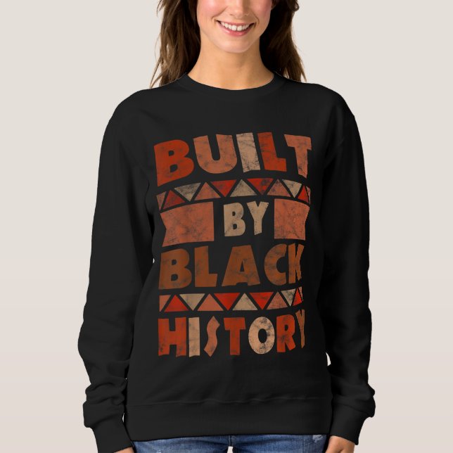 Gebaut von schwarzer Geschichte afrikanische ameri Sweatshirt (Vorderseite)