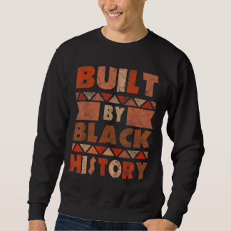 Gebaut von schwarzer Geschichte afrikanische ameri Sweatshirt