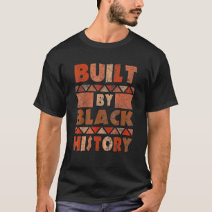 Gebaut von schwarzer Geschichte, afrikanischer Sto T-Shirt