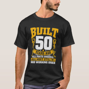 Gebaut vor 50 Jahren 50. Geburtstag 50 Jahre alte T-Shirt