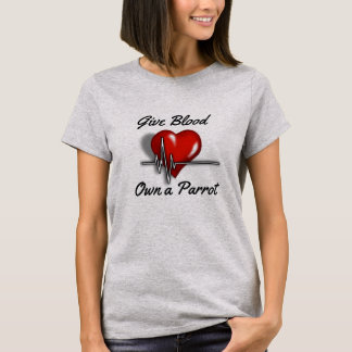 Geben Sie Blut, ein Papageien-T-Shirt zu besitzen T-Shirt