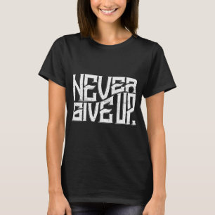 Geben Sie Damen T-Shirt-Weiß-Text nie auf T-Shirt