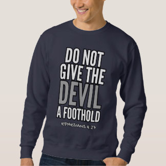 Geben Sie dem Teufel keinen Fuß (Ephesianer 4:27) Sweatshirt