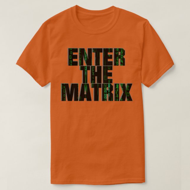 GEBEN SIE DIE MATRIX EIN T-Shirt (Design vorne)