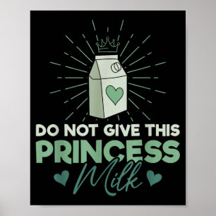 Geben Sie dieser Prinzessin keine Milch - Milchlak Poster