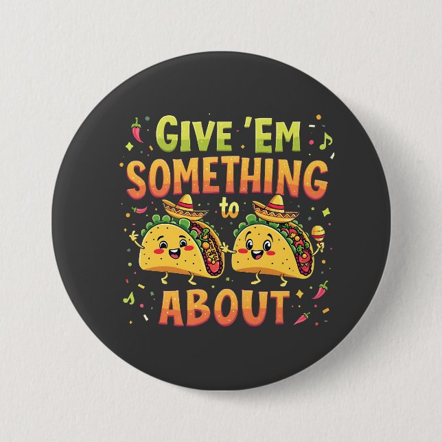 Geben Sie "Em Etwas zu Taco über Cinco De Mayo Button (Vorderseite)