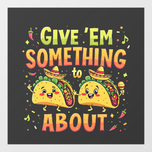 Geben Sie "Em Etwas zu Taco über Cinco De Mayo Fensteraufkleber