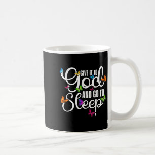 Geben Sie es Gott und gehen Sie schlafen Schmetter Kaffeetasse