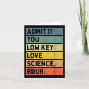 Geben Sie es Ihnen Low Key Liebe Science Bruh Scie Karte