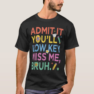 Geben Sie es mit Youll Low Key Miss Me Bruh Funny T-Shirt