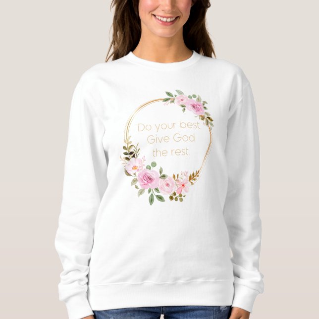 Geben Sie Gott das Beste - Christliche Frauen Sweatshirt (Vorderseite)