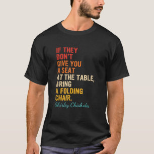 Geben Sie Ihnen keinen Platz am Tisch Ein Klappstu T-Shirt