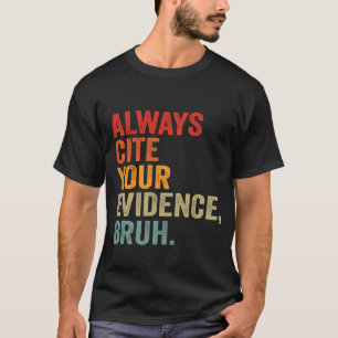 Geben Sie immer Ihre Beweise Bruh Funny Bruh Engli T-Shirt