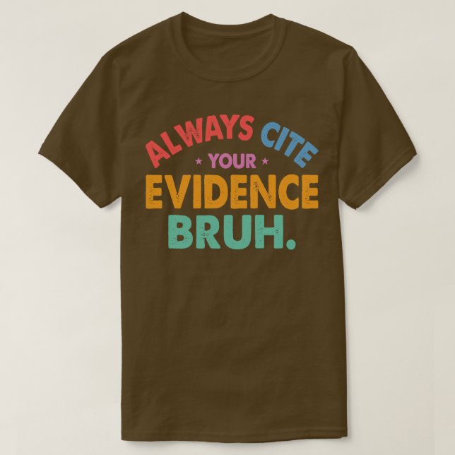 Geben Sie immer Ihre Beweise Bruh Funny Retro Engl T-Shirt (Design vorne)