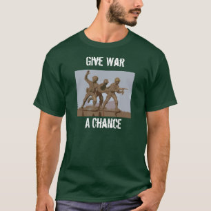 Geben Sie Krieg eine Möglichkeit T-Shirt