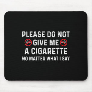Geben Sie mir bitte keine Zigarette, was ich Ihnen Mousepad