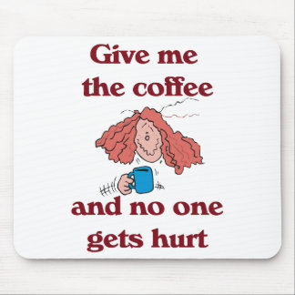 Geben Sie mir den Kaffee und niemand erhält Mousepad
