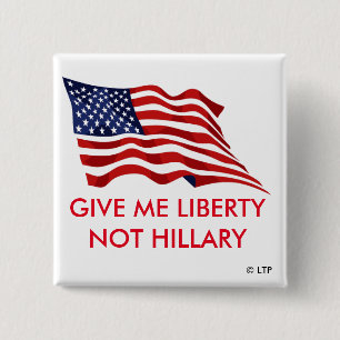 GEBEN SIE MIR FREIHEIT NICHT HILLARY BUTTON