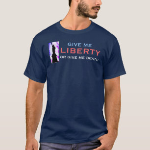 Geben Sie mir FREIHEIT oder geben Sie mir Tod T-Shirt