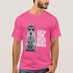 Geben Sie mir Ihre Sozialversicherungsnummer T-Shirt
