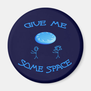 Geben Sie mir irgendeinen RaumFrisbee Magnet