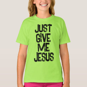 Geben Sie mir Jesus Christlich T-Shirt