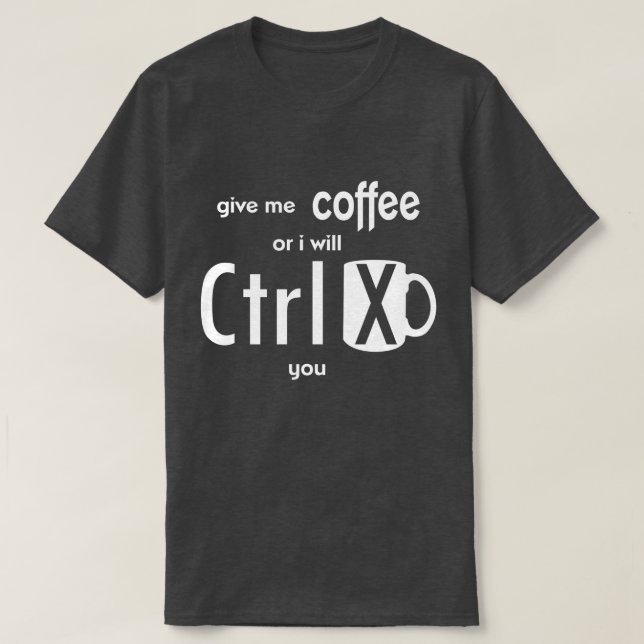 Geben Sie mir Kaffee, oder ich schneide Sie T-Shirt (Design vorne)