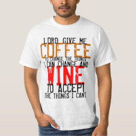 Geben Sie mir Kaffee-u. Wein-T-Shirts T-Shirt