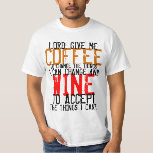 Geben Sie mir Kaffee-u. Wein-T-Shirts T-Shirt