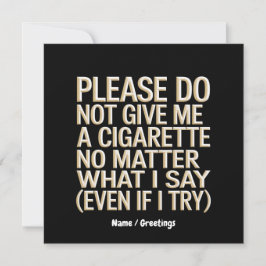 Geben Sie mir kein Geschenk für Zigaretten, Funny Einladung