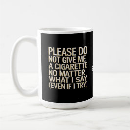Geben Sie mir kein Geschenk für Zigaretten, Funny  Kaffeetasse