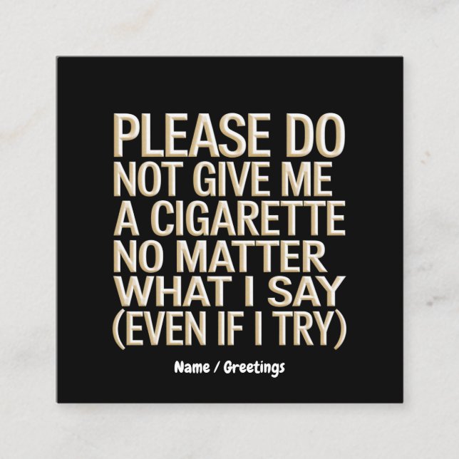 Geben Sie mir kein Geschenk für Zigaretten, Funny  Quadratische Visitenkarte (Vorderseite)