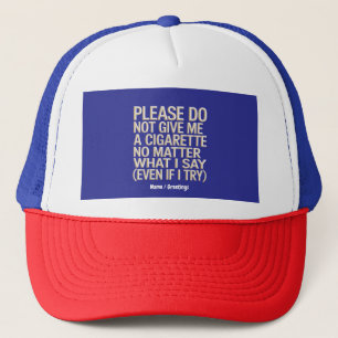 Geben Sie mir kein Geschenk für Zigaretten, Funny Truckerkappe