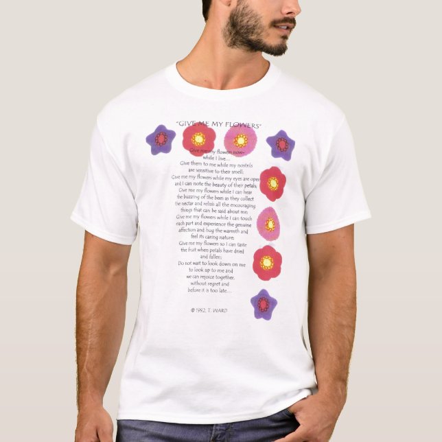 "Geben Sie mir meine Blumen jetzt " T-Shirt (Vorderseite)
