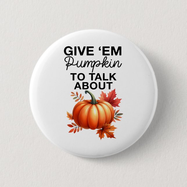 Geben Sie mir Pumpkin, um über den lustigen Pun Th Button (Vorderseite)
