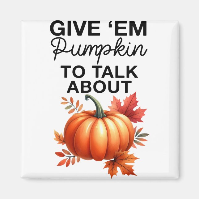 Geben Sie mir Pumpkin, um über den lustigen Pun Th Magnet (Vorne)