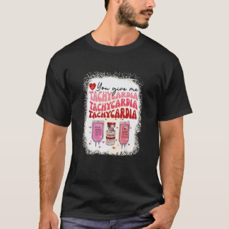 Geben Sie mir Tachykardie ICU-Valentine T-Shirt