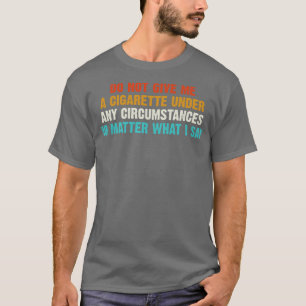 Geben Sie mir unter keinen Umständen 2 T-Shirt