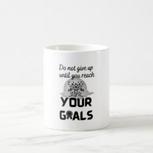 Geben Sie nicht auf, bis Sie Ihre Ziele erreichen Kaffeetasse