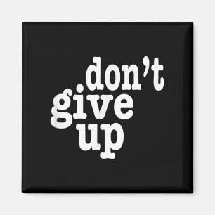 Geben Sie nicht auf inspirierendes Motivierend Magnet