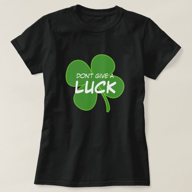 Geben Sie nicht eines Glück-St Patrick T-Shirt (Design vorne)